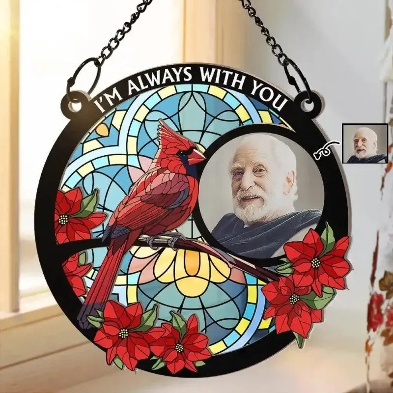 Custom Photo Memorial Stained Glass Suncatcher I Am Always With You Window Hanging Ornament